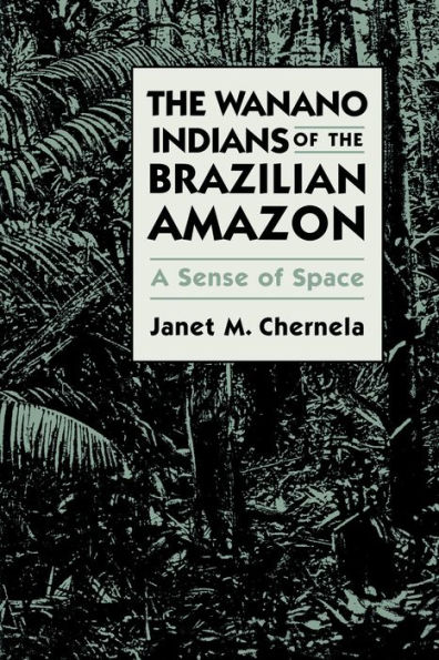 The Wanano Indians of the Brazilian Amazon: A Sense of Space / Edition 1