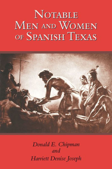 Notable Men and Women of Spanish Texas / Edition 1