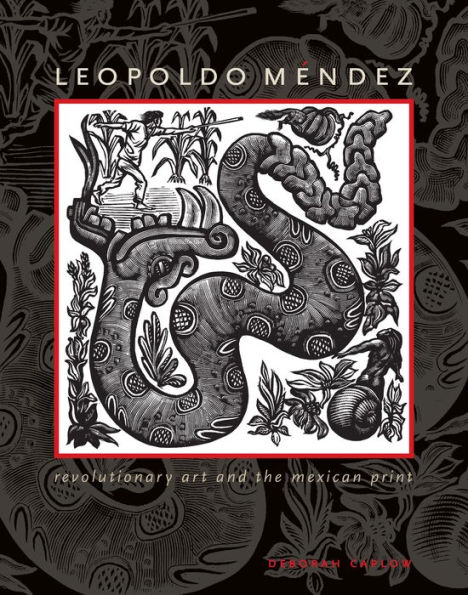 Leopoldo Méndez: Revolutionary Art and the Mexican Print