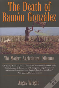 Title: The Death of Ramón González: The Modern Agricultural Dilemma / Edition 2, Author: Angus Wright
