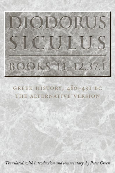 Diodorus Siculus, Books 11-12.37.1: Greek History, 480-431 BC-the Alternative Version