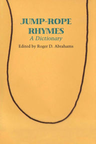 Title: Jump-rope Rhymes: A Dictionary, Author: Roger D. Abrahams