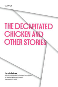 Title: The Decapitated Chicken and Other Stories, Author: Horacio Quiroga