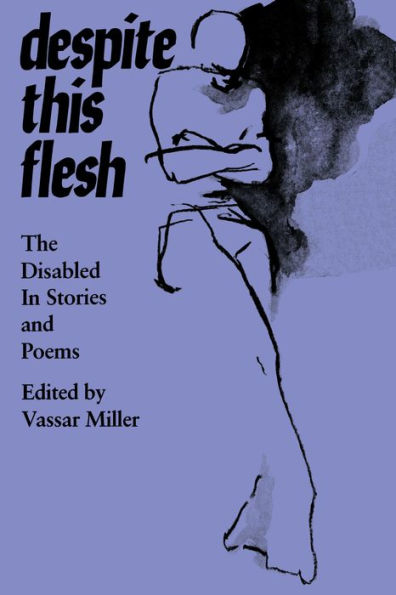 Despite this Flesh: The Disabled Stories and Poems