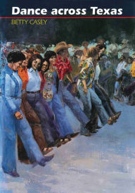 Title: Dance across Texas, Author: Betty Casey