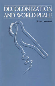 Title: Decolonization and World Peace, Author: Brian Urquhart