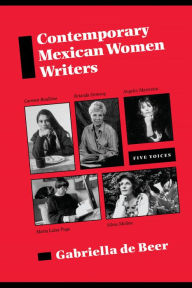 Title: Contemporary Mexican Women Writers: Five Voices, Author: Gabriella de Beer