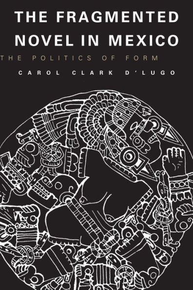 The Fragmented Novel Mexico: Politics of Form