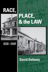 Title: Race, Place, and the Law, 1836-1948 / Edition 1, Author: David Delaney