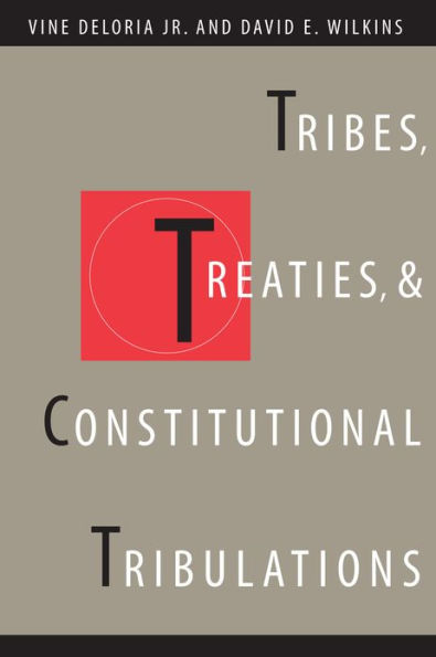 Tribes, Treaties, and Constitutional Tribulations / Edition 1
