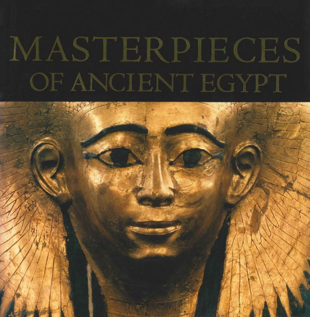 Masterpieces of Ancient Egypt by Nigel Strudwick, Hardcover | Barnes ...