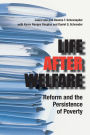 Life After Welfare: Reform and the Persistence of Poverty