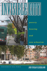 Title: Invisible City: Poverty, Housing, and New Urbanism, Author: John I. Gilderbloom