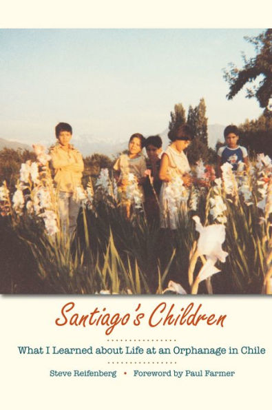 Santiago's Children: What I Learned about Life at an Orphanage Chile