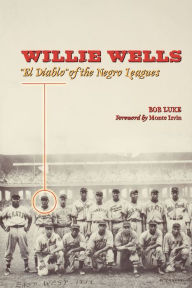 Title: Willie Wells: El Diablo of the Negro Leagues, Author: Bob Luke