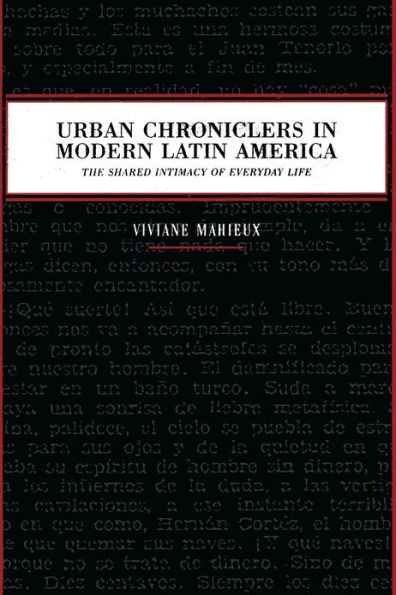 Urban Chroniclers in Modern Latin America: The Shared Intimacy of Everyday Life