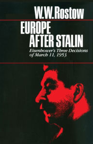 Title: Europe after Stalin: Eisenhower's Three Decisions of March 11, 1953, Author: W. W. Rostow