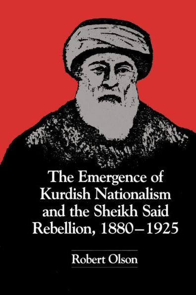 the Emergence of Kurdish Nationalism and Sheikh Said Rebellion, 1880-1925
