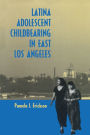 Latina Adolescent Childbearing in East Los Angeles / Edition 1