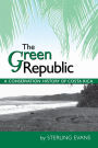 The Green Republic: A Conservation History of Costa Rica / Edition 1