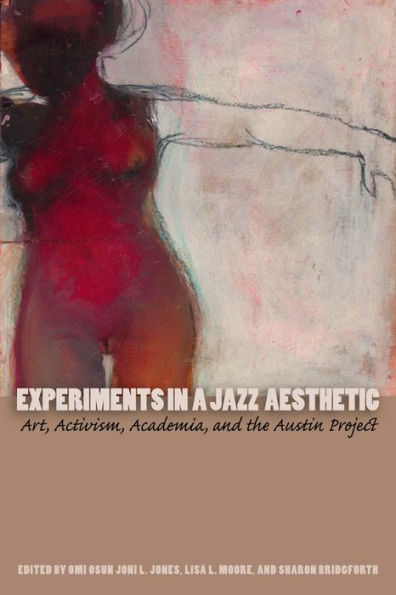 Experiments a Jazz Aesthetic: Art, Activism, Academia, and the Austin Project