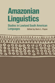 Title: Amazonian Linguistics: Studies in Lowland South American Languages, Author: Doris L. Payne