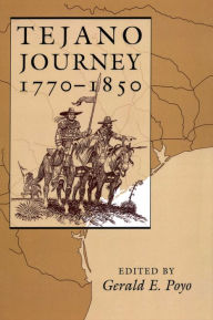Title: Tejano Journey, 1770-1850, Author: Gerald E. Poyo