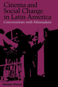 Title: Cinema and Social Change in Latin America: Conversations with Filmmakers, Author: Julianne Burton