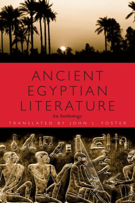 Ancient Egyptian Literature: An Anthology by John L. Foster ...