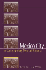 Title: Mexico City in Contemporary Mexican Cinema, Author: David William Foster