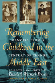 Title: Remembering Childhood in the Middle East: Memoirs from a Century of Change, Author: Elizabeth Warnock Fernea