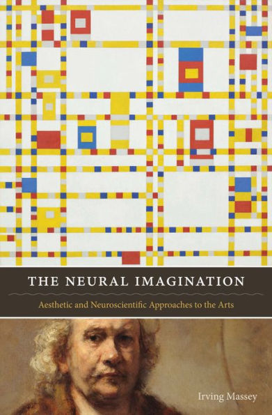 the Neural Imagination: Aesthetic and Neuroscientific Approaches to Arts