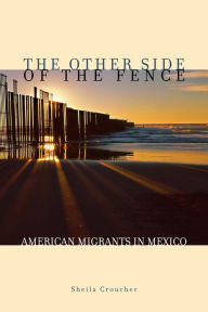 Title: The Other Side of the Fence: American Migrants in Mexico, Author: Sheila Croucher