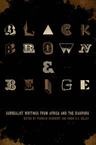 Title: Black, Brown, & Beige: Surrealist Writings from Africa and the Diaspora, Author: Franklin Rosemont