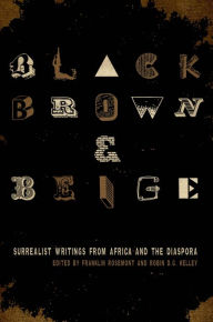 Title: Black, Brown, & Beige: Surrealist Writings from Africa and the Diaspora, Author: Franklin Rosemont