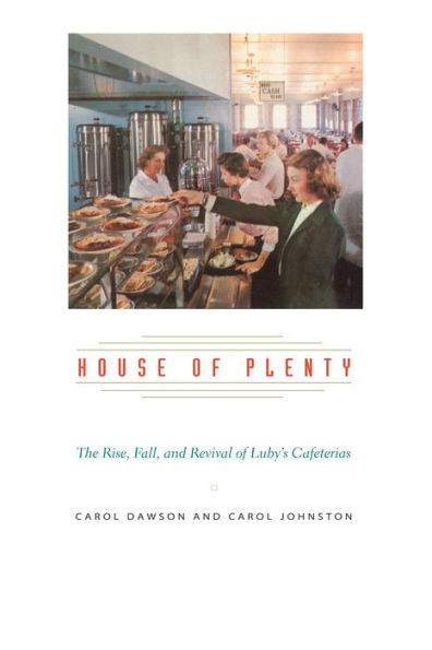 House of Plenty: The Rise, Fall, and Revival Luby's Cafeterias