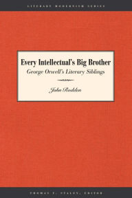 Title: Every Intellectual's Big Brother: George Orwell's Literary Siblings, Author: John Rodden