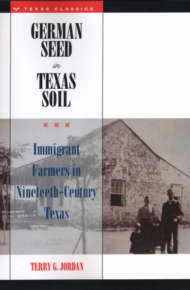 German Seed Texas Soil: Immigrant Farmers Nineteenth-Century