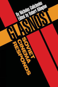 Title: Glasnost-Soviet Cinema Responds, Author: Nicholas Galichenko