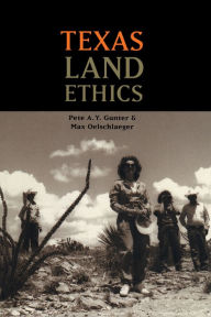 Title: Texas Land Ethics, Author: Pete A. Y. Gunter