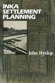 Title: Inka Settlement Planning, Author: John Hyslop