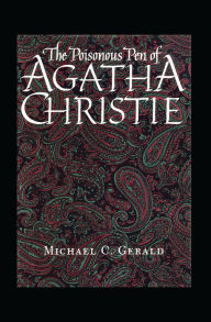 Title: The Poisonous Pen of Agatha Christie, Author: Michael C. Gerald