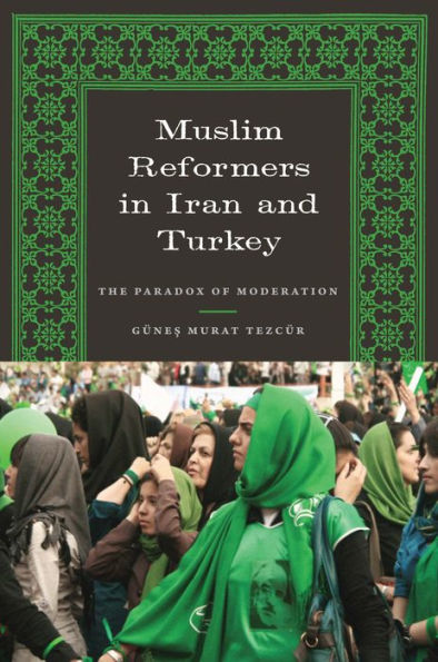 Muslim Reformers Iran and Turkey: The Paradox of Moderation