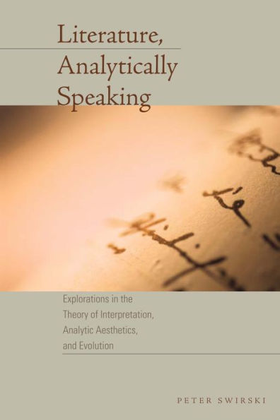 Literature, Analytically Speaking: Explorations the Theory of Interpretation, Analytic Aesthetics, and Evolution