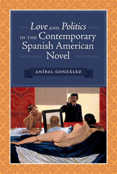 Love and Politics the Contemporary Spanish American Novel