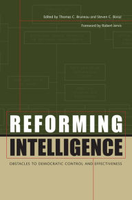 Title: Reforming Intelligence: Obstacles to Democratic Control and Effectiveness, Author: Thomas C. Bruneau