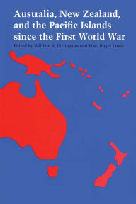 Title: Australia, New Zealand, and the Pacific Islands since the First World War, Author: William S. Livingston
