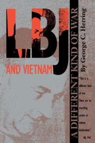 Title: LBJ and Vietnam: A Different Kind of War, Author: George C. Herring