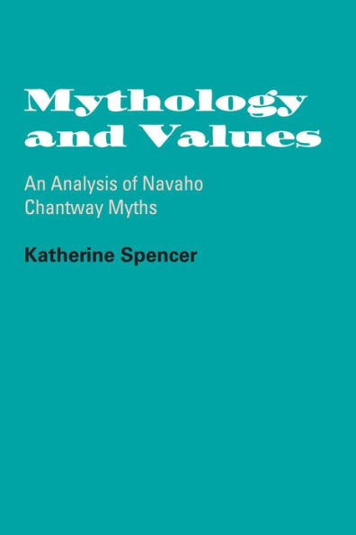 Mythology and Values: An Analysis of Navaho Chantway Myths