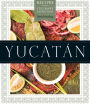 Yucatán: Recipes from a Culinary Expedition